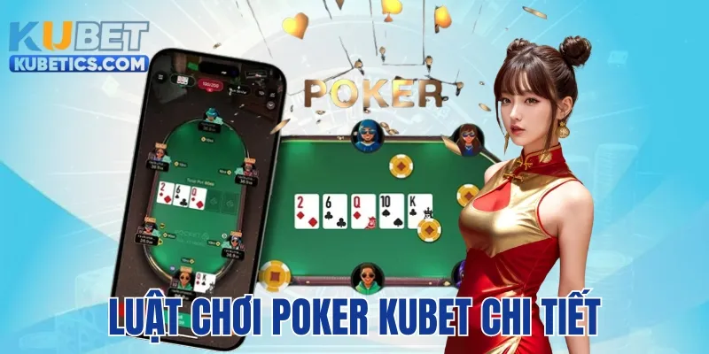 Luật chơi Poker Kubet cơ bản mọi người nên biết